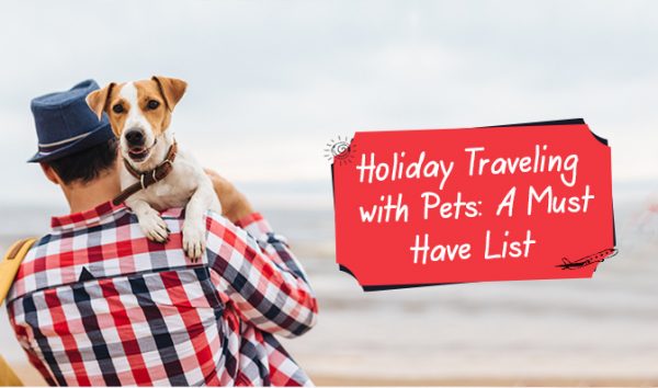 Holiday Traveling with Pets: A Must-Have List
